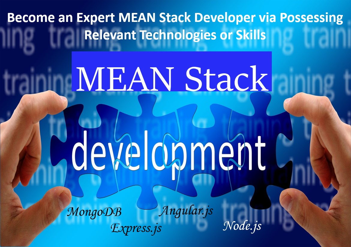 Become An Expert MEAN Stack Developer Via Possessing Relevant 